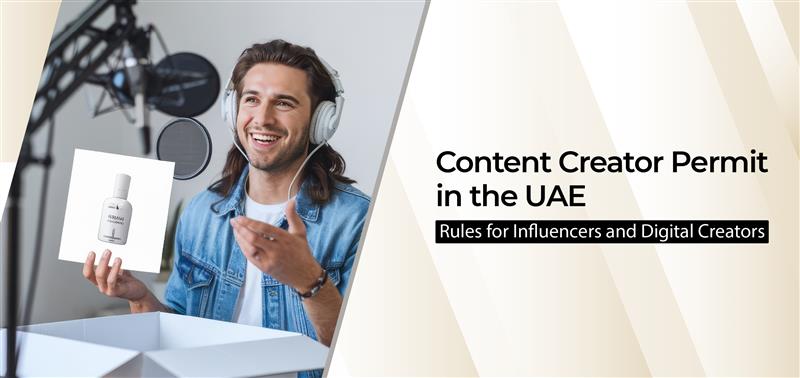 Content Creator Permit in the UAE: Rules for Influencers and Digital Creators
